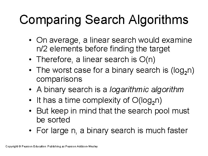 Comparing Search Algorithms • On average, a linear search would examine n/2 elements before Comparing Search Algorithms • On average, a linear search would examine n/2 elements before