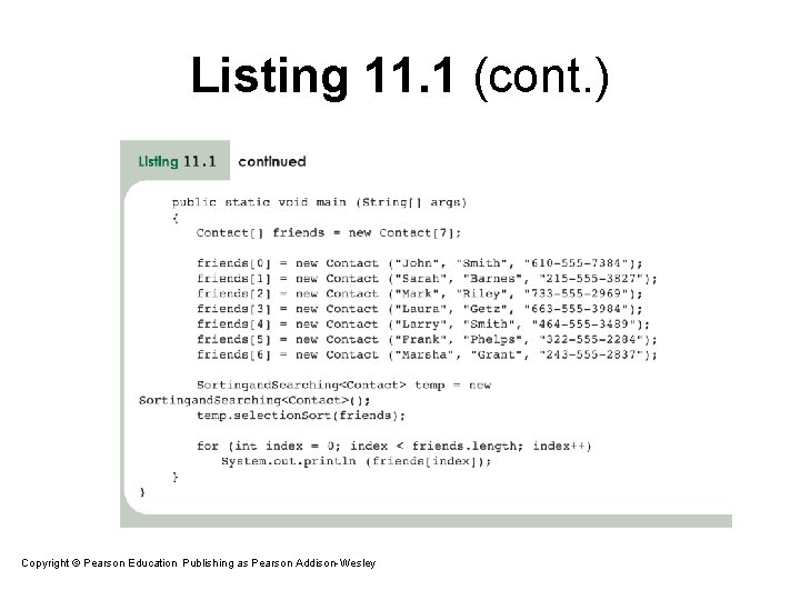 Listing 11. 1 (cont. ) Copyright © Pearson Education. Publishing as Pearson Addison-Wesley Copyright Listing 11. 1 (cont. ) Copyright © Pearson Education. Publishing as Pearson Addison-Wesley Copyright
