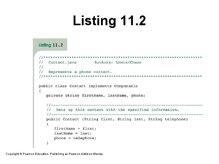 Listing 11. 2 Copyright © Pearson Education. Publishing as Pearson Addison-Wesley Copyright © 2007 Listing 11. 2 Copyright © Pearson Education. Publishing as Pearson Addison-Wesley Copyright © 2007