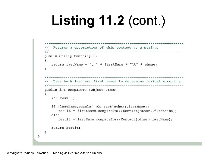 Listing 11. 2 (cont. ) Copyright © Pearson Education. Publishing as Pearson Addison-Wesley Copyright Listing 11. 2 (cont. ) Copyright © Pearson Education. Publishing as Pearson Addison-Wesley Copyright