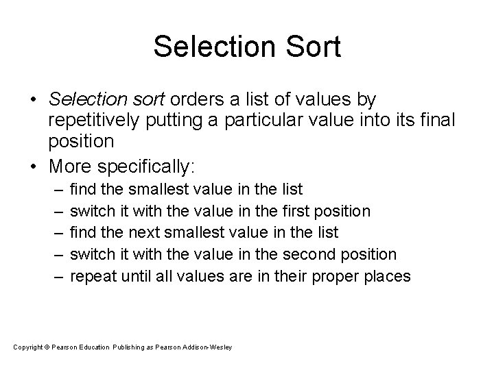 Selection Sort • Selection sort orders a list of values by repetitively putting a Selection Sort • Selection sort orders a list of values by repetitively putting a