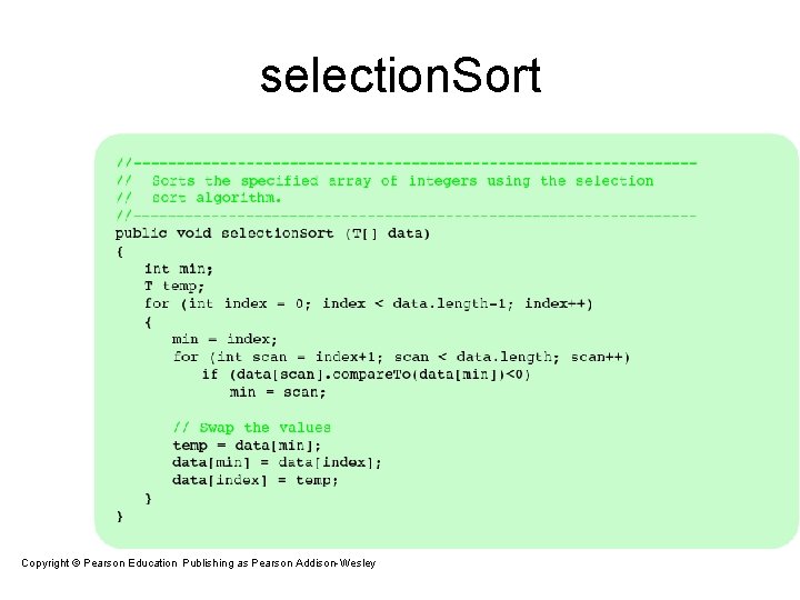selection. Sort Copyright © Pearson Education. Publishing as Pearson Addison-Wesley Copyright © 2007 Pearson selection. Sort Copyright © Pearson Education. Publishing as Pearson Addison-Wesley Copyright © 2007 Pearson
