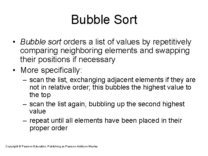 Bubble Sort • Bubble sort orders a list of values by repetitively comparing neighboring Bubble Sort • Bubble sort orders a list of values by repetitively comparing neighboring
