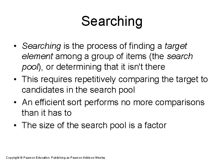Searching • Searching is the process of finding a target element among a group Searching • Searching is the process of finding a target element among a group