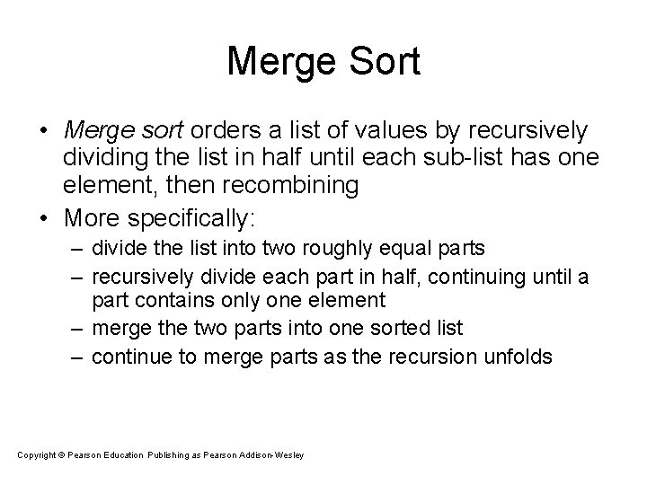 Merge Sort • Merge sort orders a list of values by recursively dividing the Merge Sort • Merge sort orders a list of values by recursively dividing the