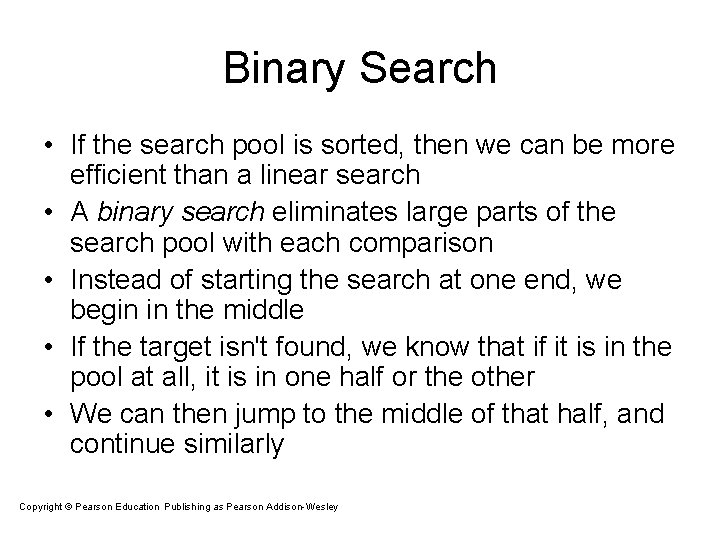 Binary Search • If the search pool is sorted, then we can be more Binary Search • If the search pool is sorted, then we can be more