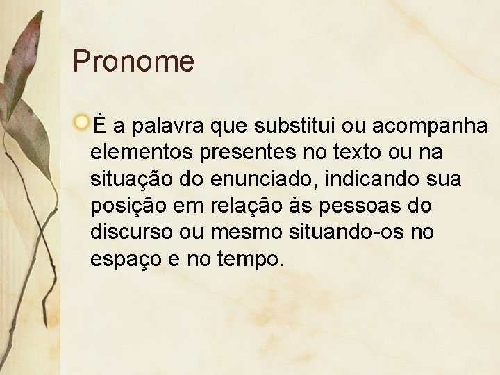 Pronomes anotaes Pronome a palavra que substitui ou