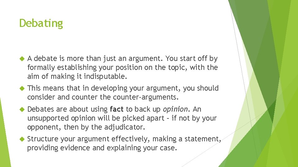 Debating A debate is more than just an argument. You start off by formally