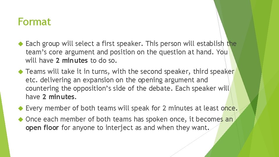 Format Each group will select a first speaker. This person will establish the team’s