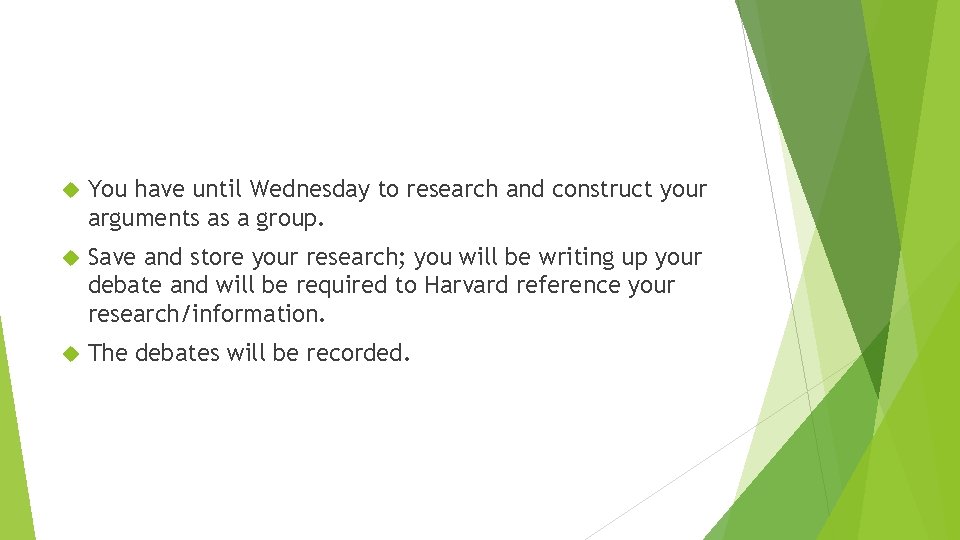  You have until Wednesday to research and construct your arguments as a group.