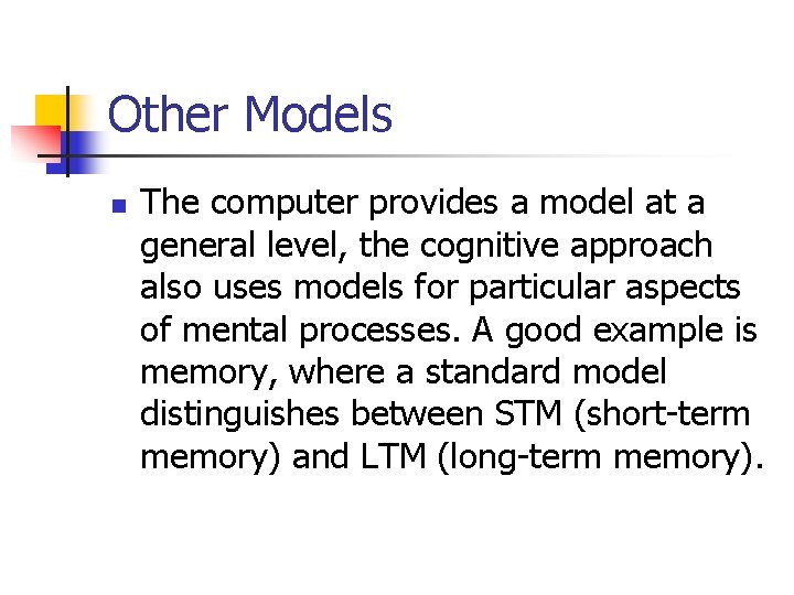 Other Models n The computer provides a model at a general level, the cognitive