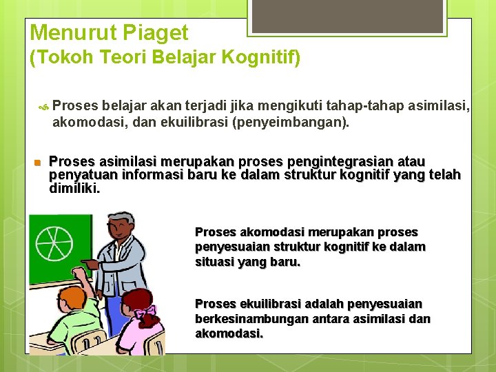 Menurut Piaget (Tokoh Teori Belajar Kognitif) n Proses belajar akan terjadi jika mengikuti tahap-tahap