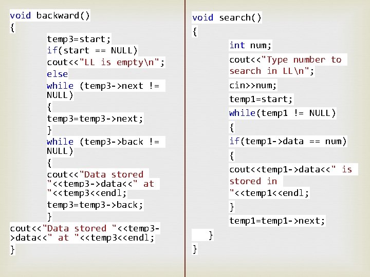 void backward() { temp 3=start; if(start == NULL) cout<<"LL is emptyn"; else while (temp