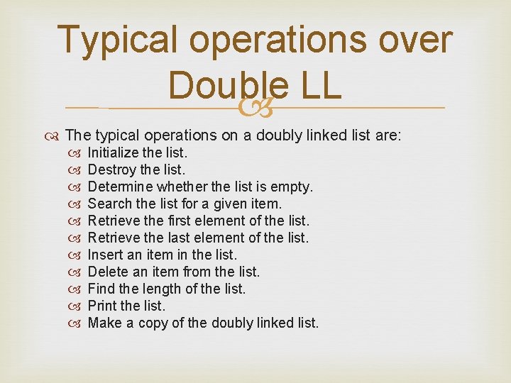 Typical operations over Double LL The typical operations on a doubly linked list are: