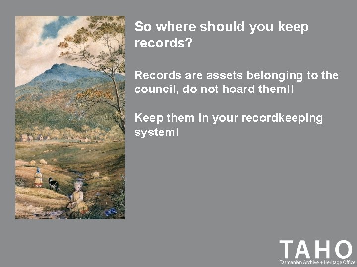 So where should you keep records? Records are assets belonging to the council, do