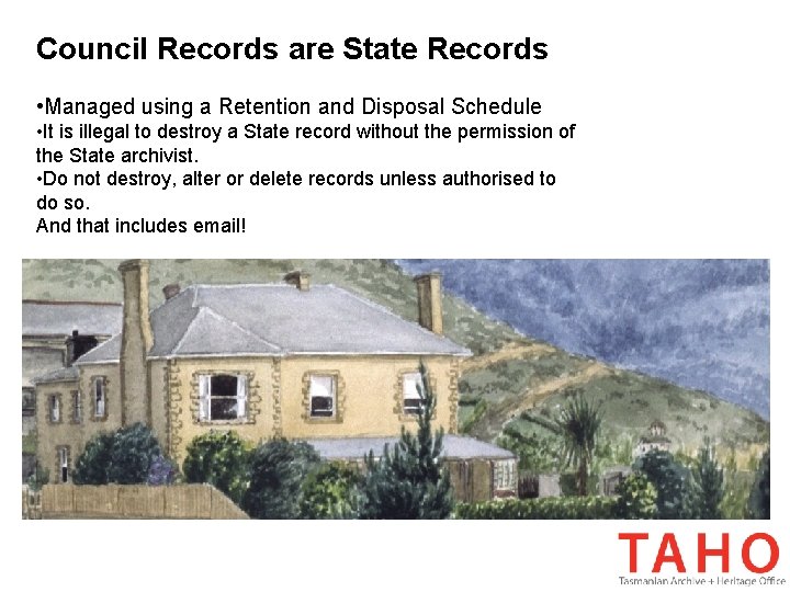 Council Records are State Records • Managed using a Retention and Disposal Schedule •