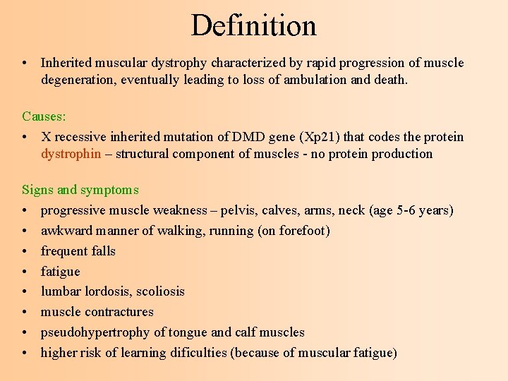 Definition • Inherited muscular dystrophy characterized by rapid progression of muscle degeneration, eventually leading