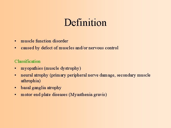 Definition • muscle function disorder • caused by defect of muscles and/or nervous control