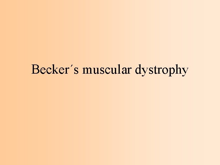 Becker´s muscular dystrophy 