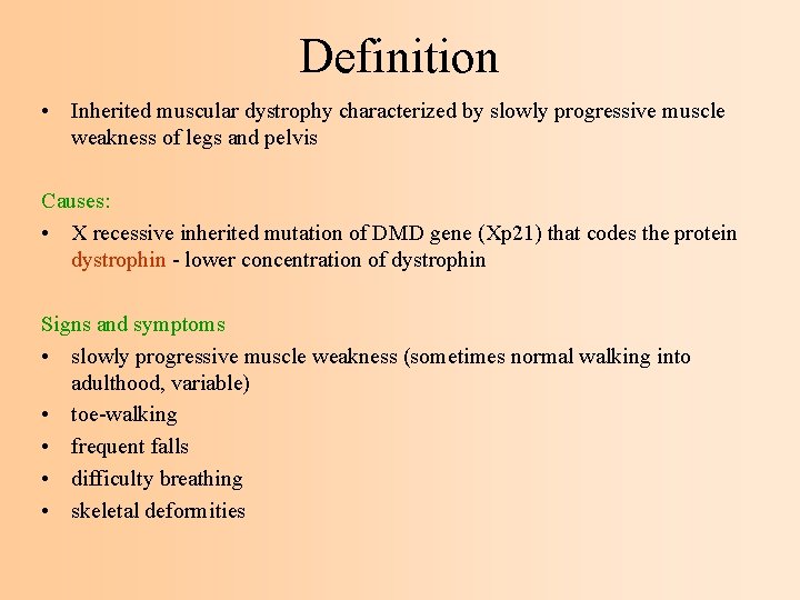 Definition • Inherited muscular dystrophy characterized by slowly progressive muscle weakness of legs and