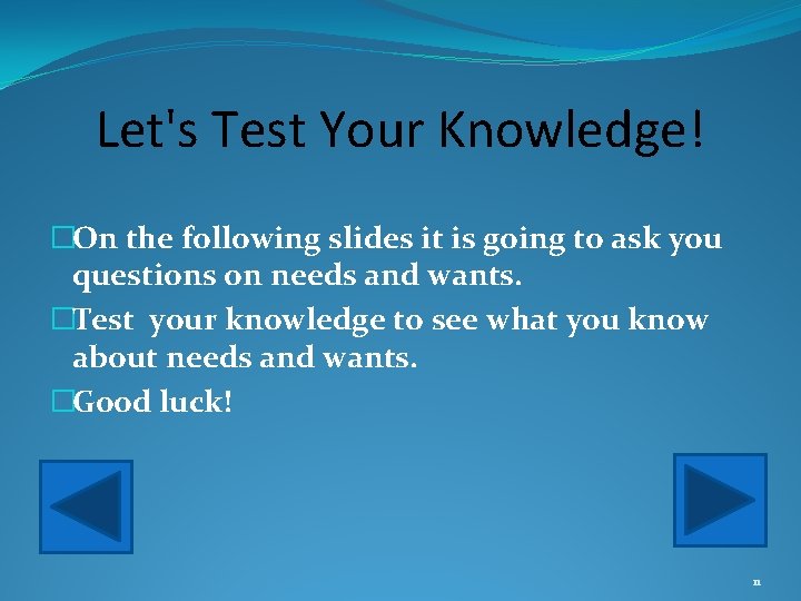 Let's Test Your Knowledge! �On the following slides it is going to ask you