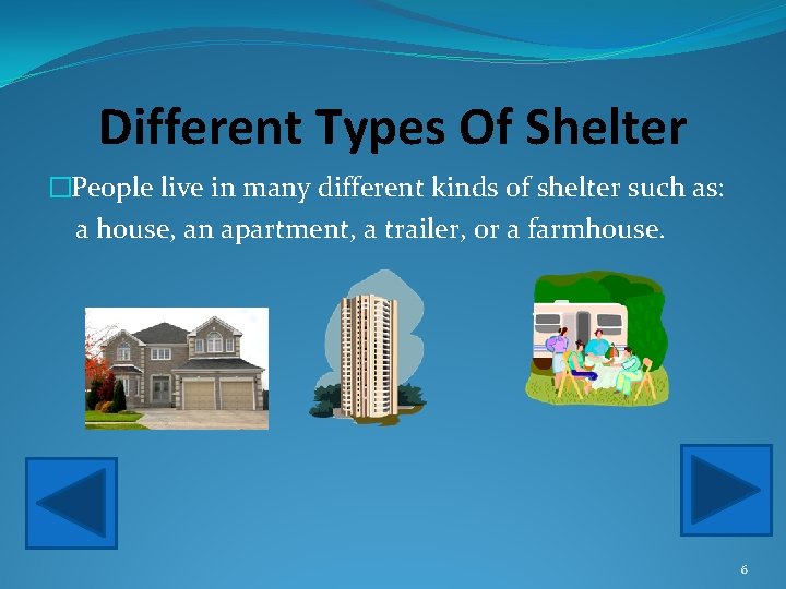 Different Types Of Shelter �People live in many different kinds of shelter such as: