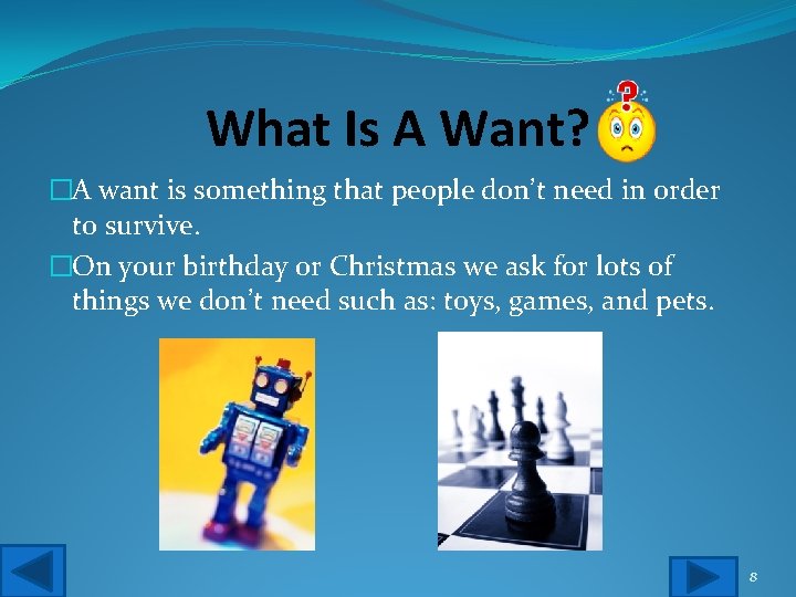 What Is A Want? �A want is something that people don’t need in order