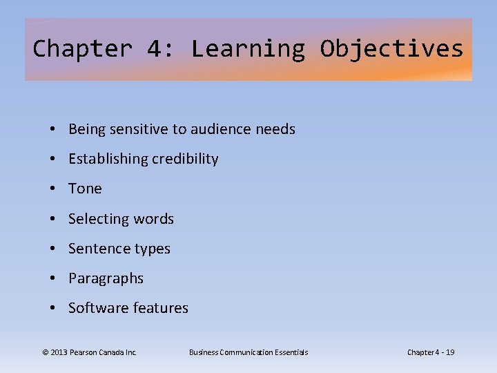 Chapter 4: Learning Objectives • Being sensitive to audience needs • Establishing credibility •