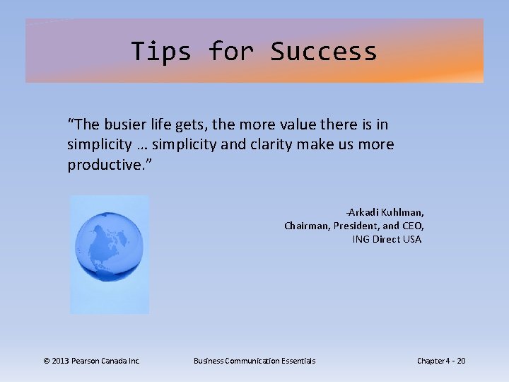 Tips for Success “The busier life gets, the more value there is in simplicity