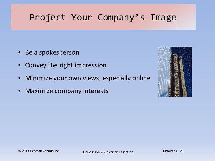 Project Your Company’s Image • Be a spokesperson • Convey the right impression •