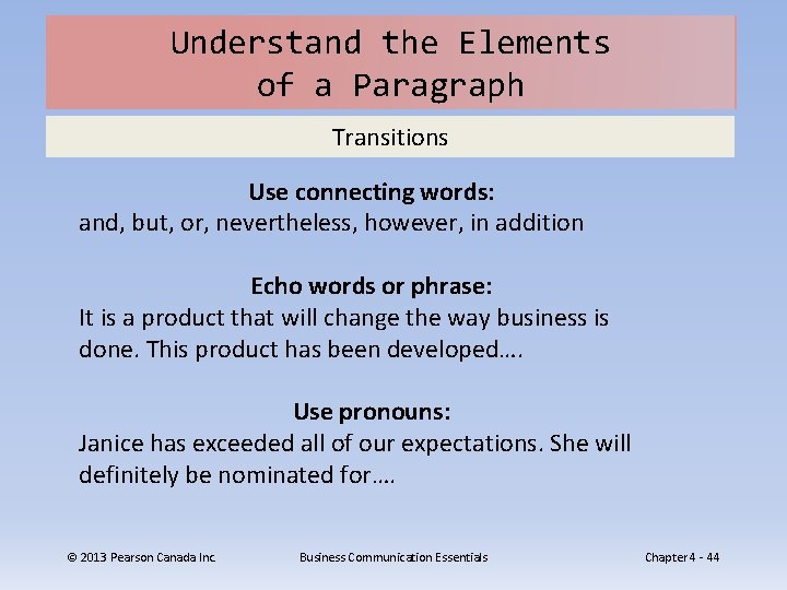 Understand the Elements of a Paragraph Transitions Use connecting words: and, but, or, nevertheless,