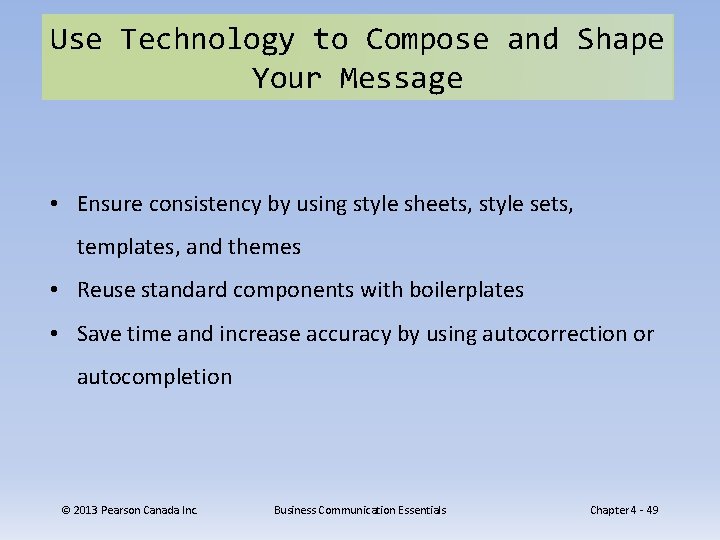 Use Technology to Compose and Shape Your Message • Ensure consistency by using style