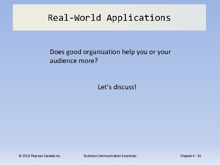 Real-World Applications Does good organization help you or your audience more? Let’s discuss! ©