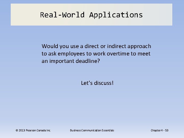 Real-World Applications Would you use a direct or indirect approach to ask employees to