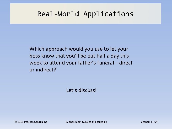 Real-World Applications Which approach would you use to let your boss know that you’ll