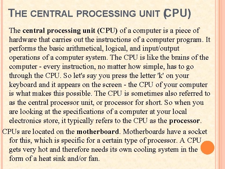 THE CENTRAL PROCESSING UNIT (CPU) The central processing unit (CPU) of a computer is