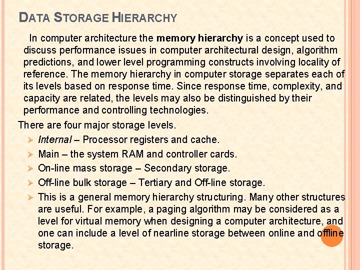 DATA STORAGE HIERARCHY In computer architecture the memory hierarchy is a concept used to