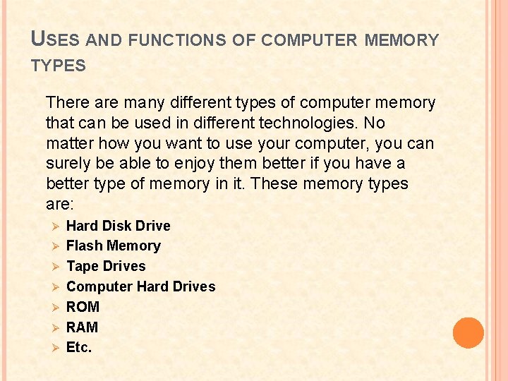 USES AND FUNCTIONS OF COMPUTER MEMORY TYPES There are many different types of computer