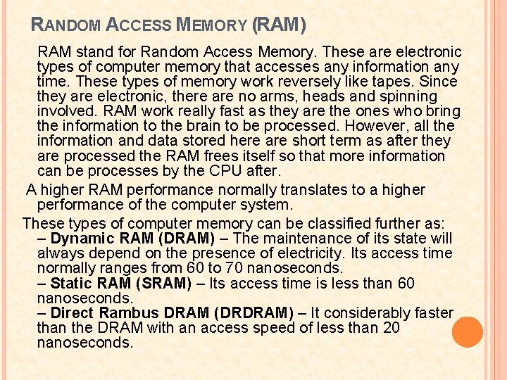 RANDOM ACCESS MEMORY (RAM) RAM stand for Random Access Memory. These are electronic types