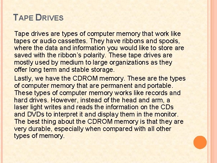 TAPE DRIVES Tape drives are types of computer memory that work like tapes or