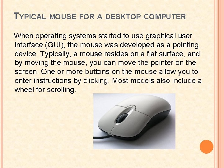 TYPICAL MOUSE FOR A DESKTOP COMPUTER When operating systems started to use graphical user
