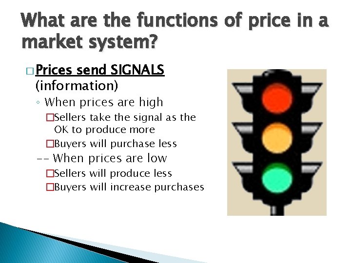 What are the functions of price in a market system? � Prices send SIGNALS