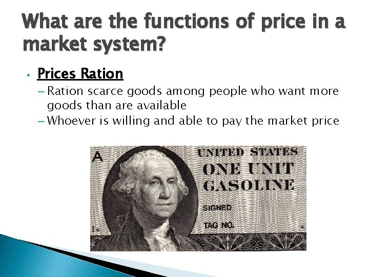 What are the functions of price in a market system? • Prices Ration –
