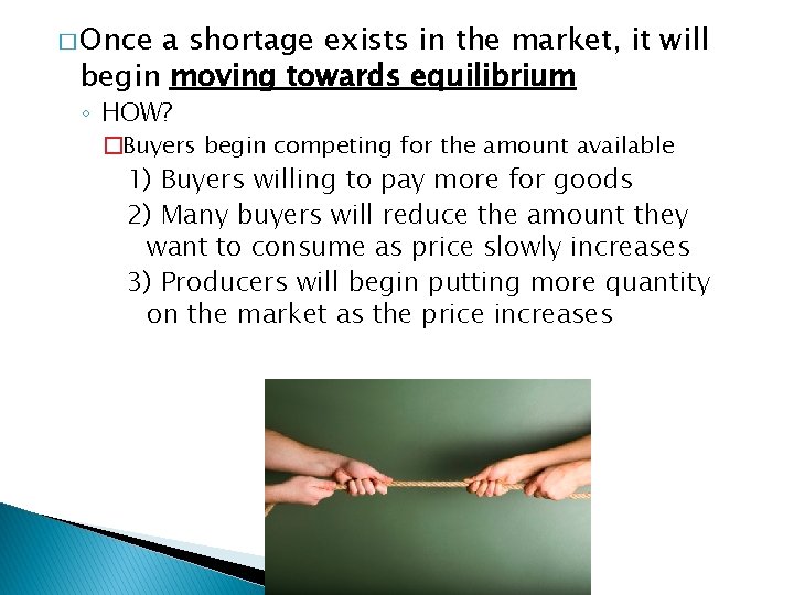 � Once a shortage exists in the market, it will begin moving towards equilibrium