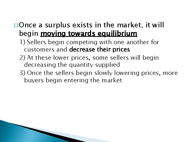 � Once a surplus exists in the market, it will begin moving towards equilibrium