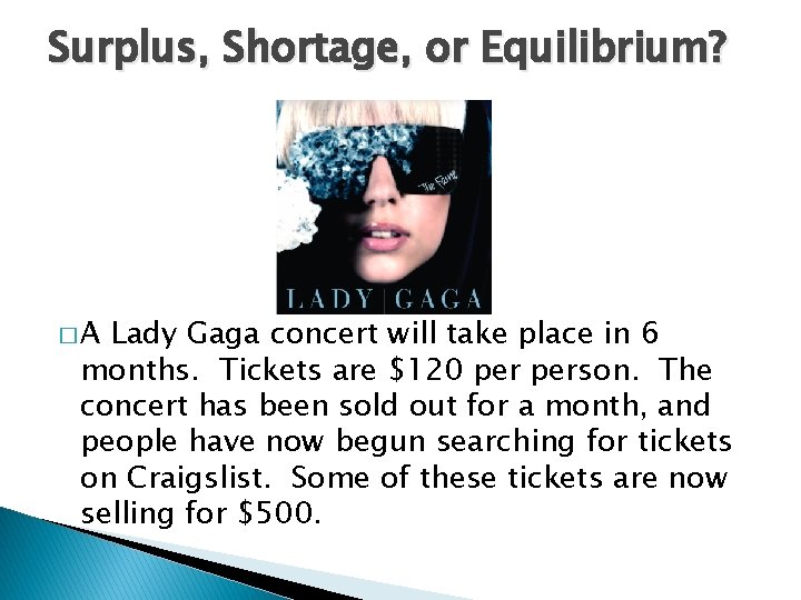 Surplus, Shortage, or Equilibrium? �A Lady Gaga concert will take place in 6 months.