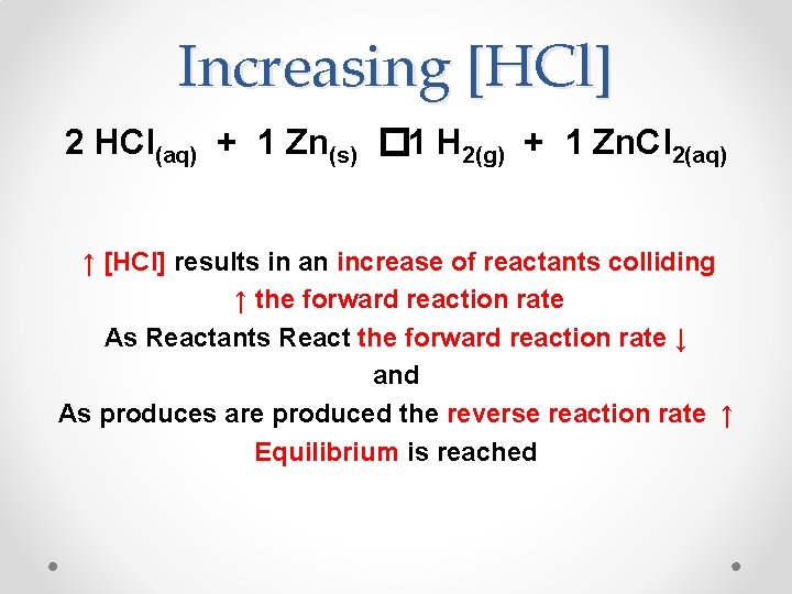 Increasing [HCl] 2 HCl(aq) + 1 Zn(s) � 1 H 2(g) + 1 Zn.