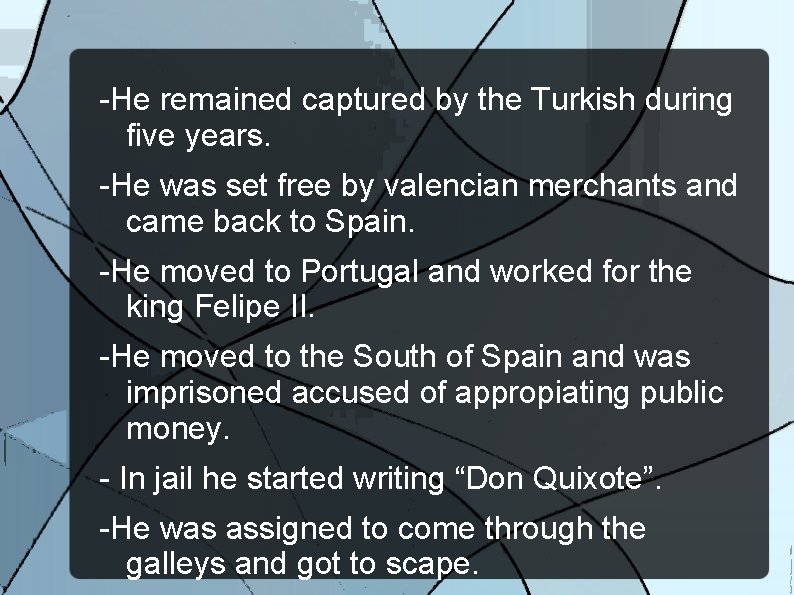 -He remained captured by the Turkish during five years. -He was set free by