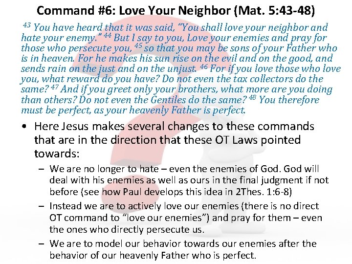 Command #6: Love Your Neighbor (Mat. 5: 43 -48) You have heard that it