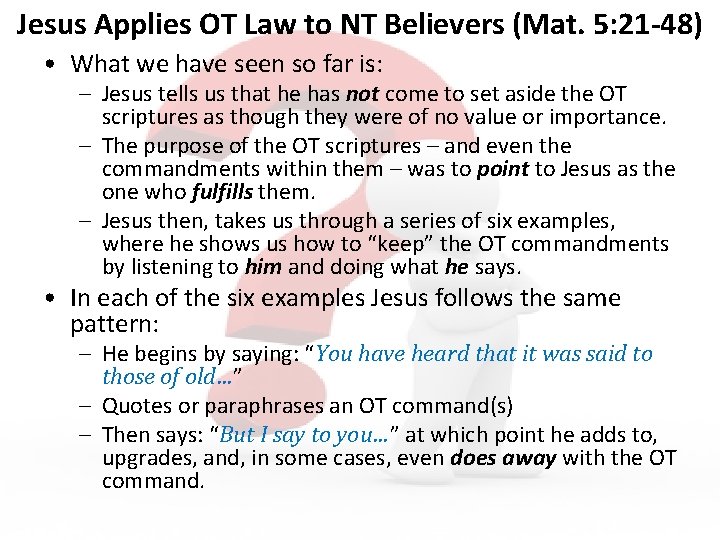 Jesus Applies OT Law to NT Believers (Mat. 5: 21 -48) • What we